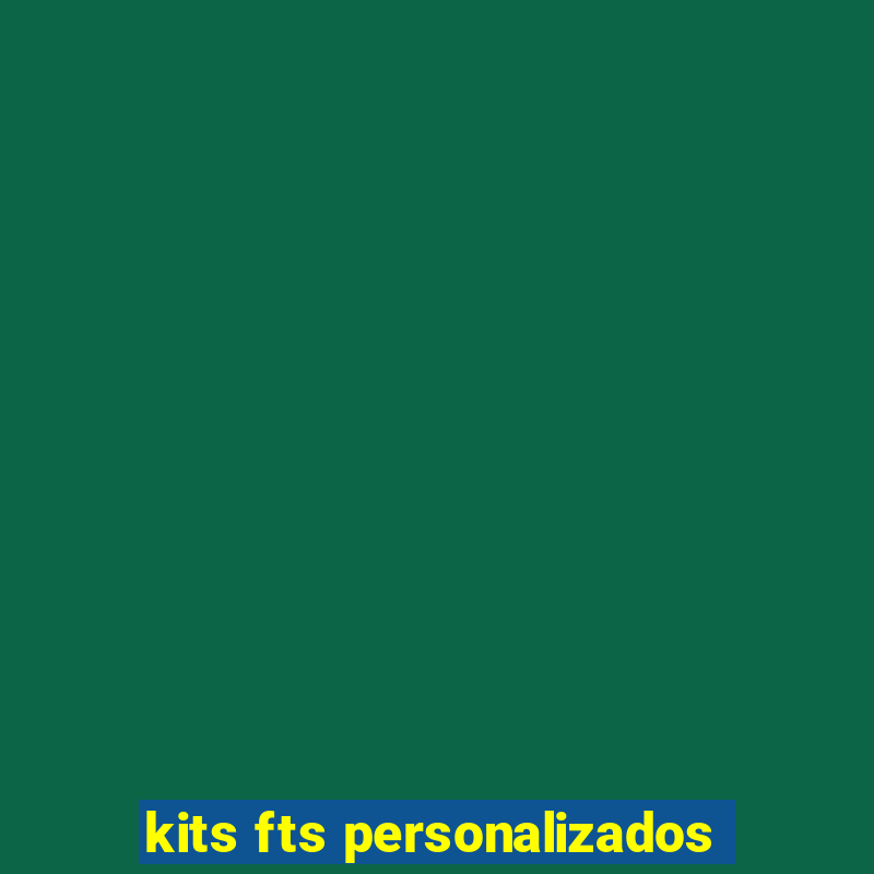 kits fts personalizados